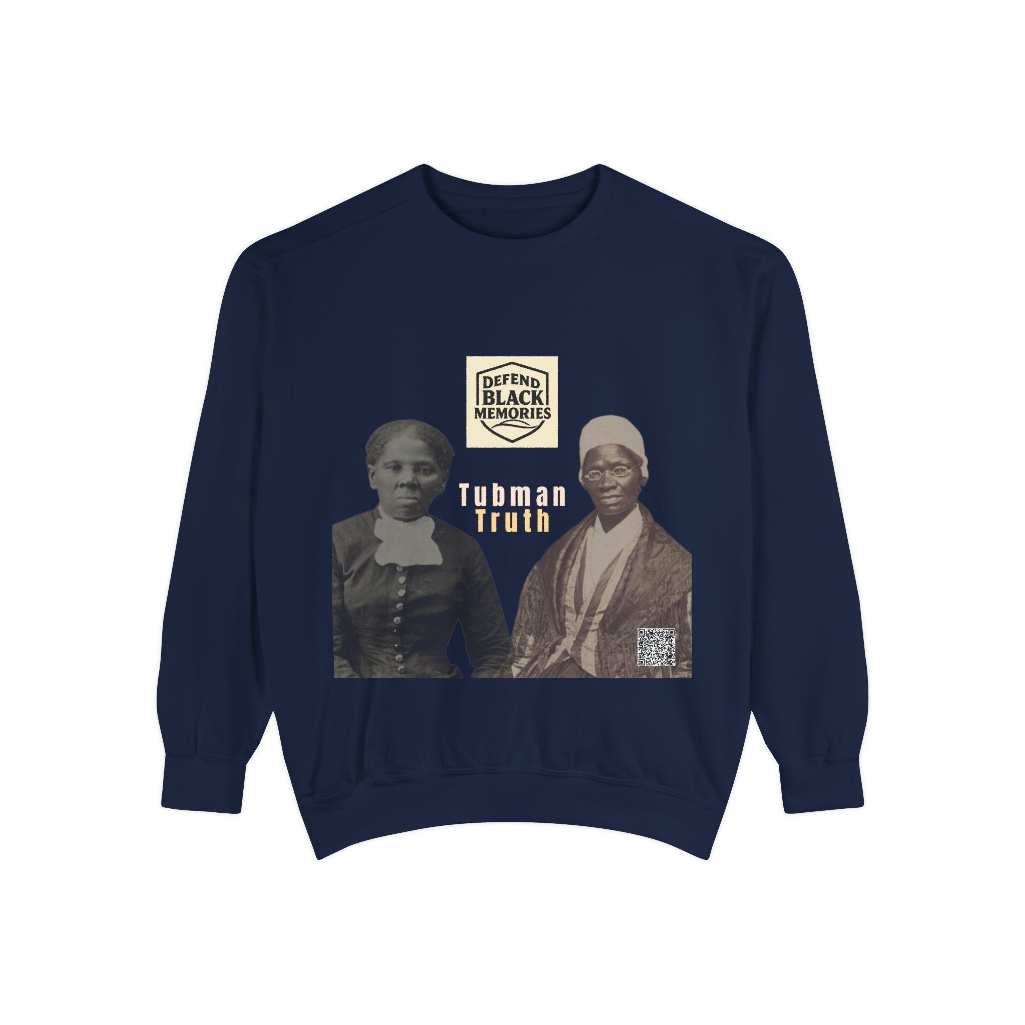 Defend Black Memories: Unisex, Tubman-Truth Garment-Dyed Sweatshirt