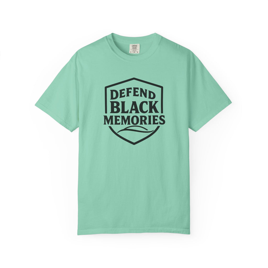 Defend Black Memories T-Shirt — Say What You Mean Without Saying A Word