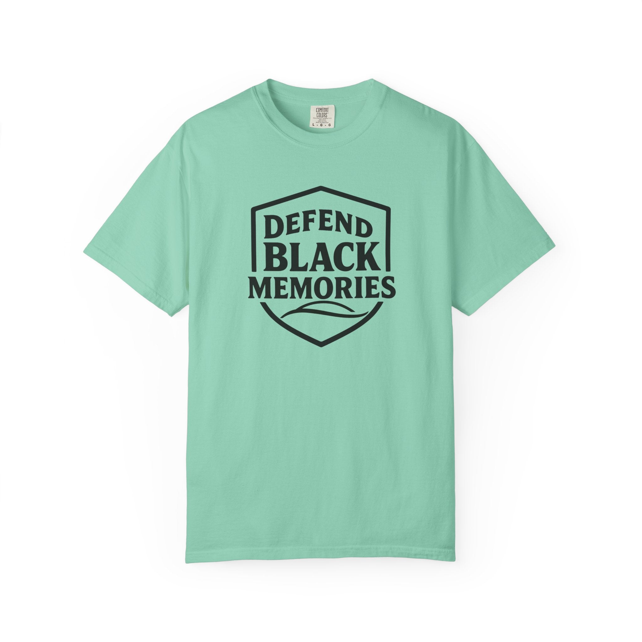 Defend Black Memories T-Shirt — Say What You Mean Without Saying A Word
