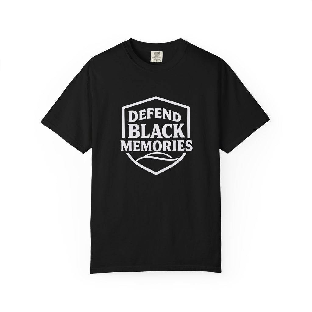 Defend Black Memories T-Shirt — Say What You Mean Without Saying A Word