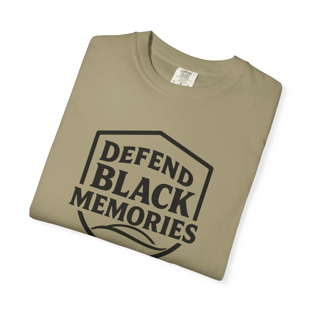Defend Black Memories T-Shirt — Say What You Mean Without Saying A Word