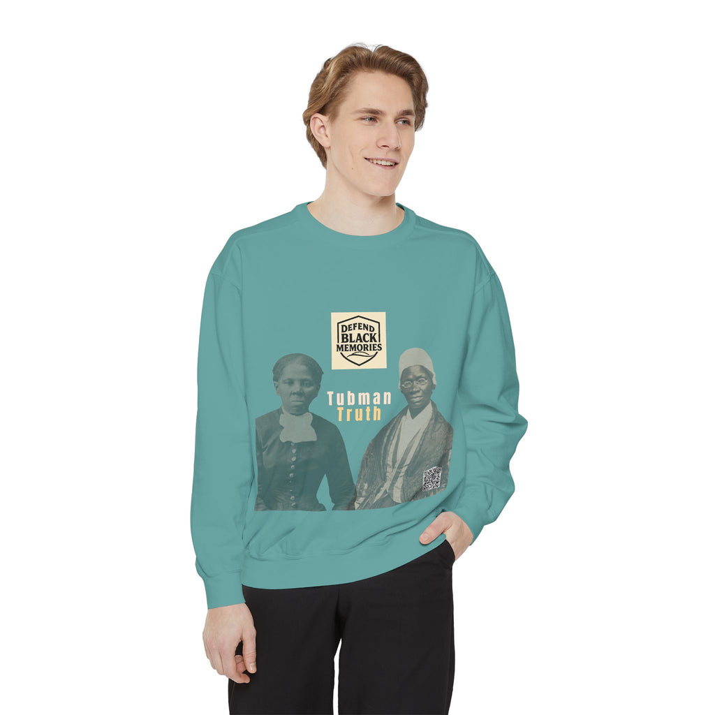 Defend Black Memories: Unisex, Tubman-Truth Garment-Dyed Sweatshirt