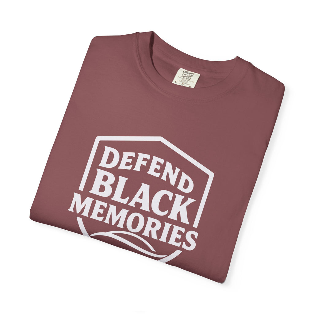 Defend Black Memories T-Shirt — Say What You Mean Without Saying A Word