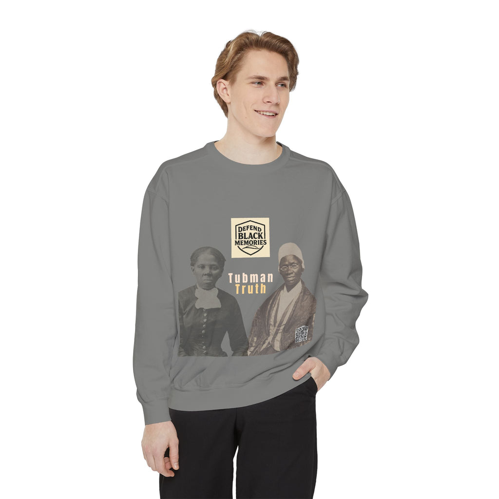 Defend Black Memories: Unisex, Tubman-Truth Garment-Dyed Sweatshirt