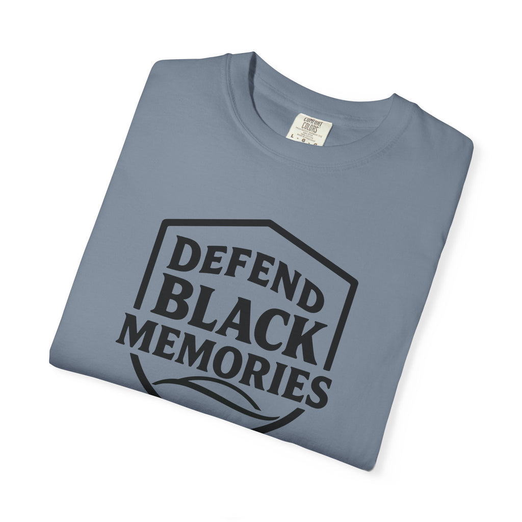 Defend Black Memories T-Shirt — Say What You Mean Without Saying A Word
