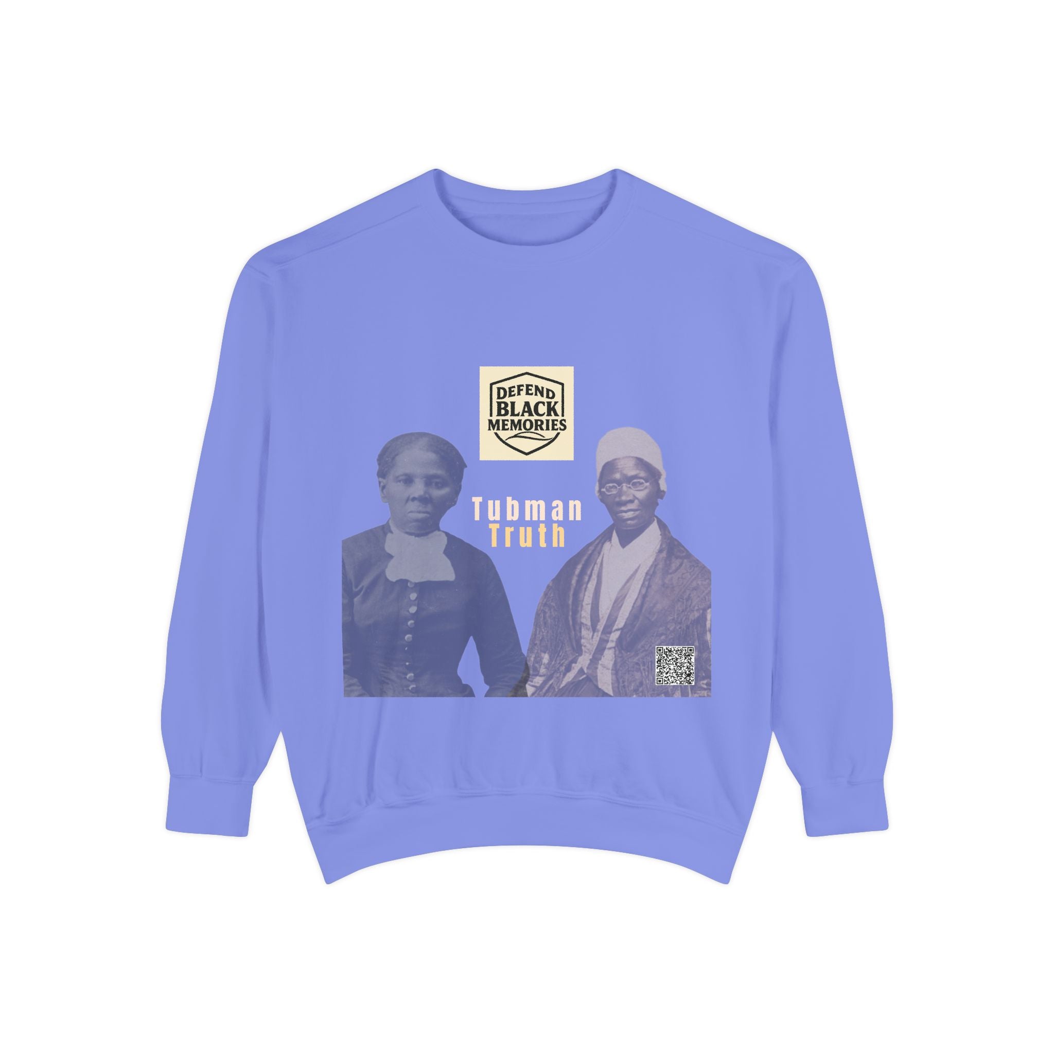 Defend Black Memories: Unisex, Tubman-Truth Garment-Dyed Sweatshirt