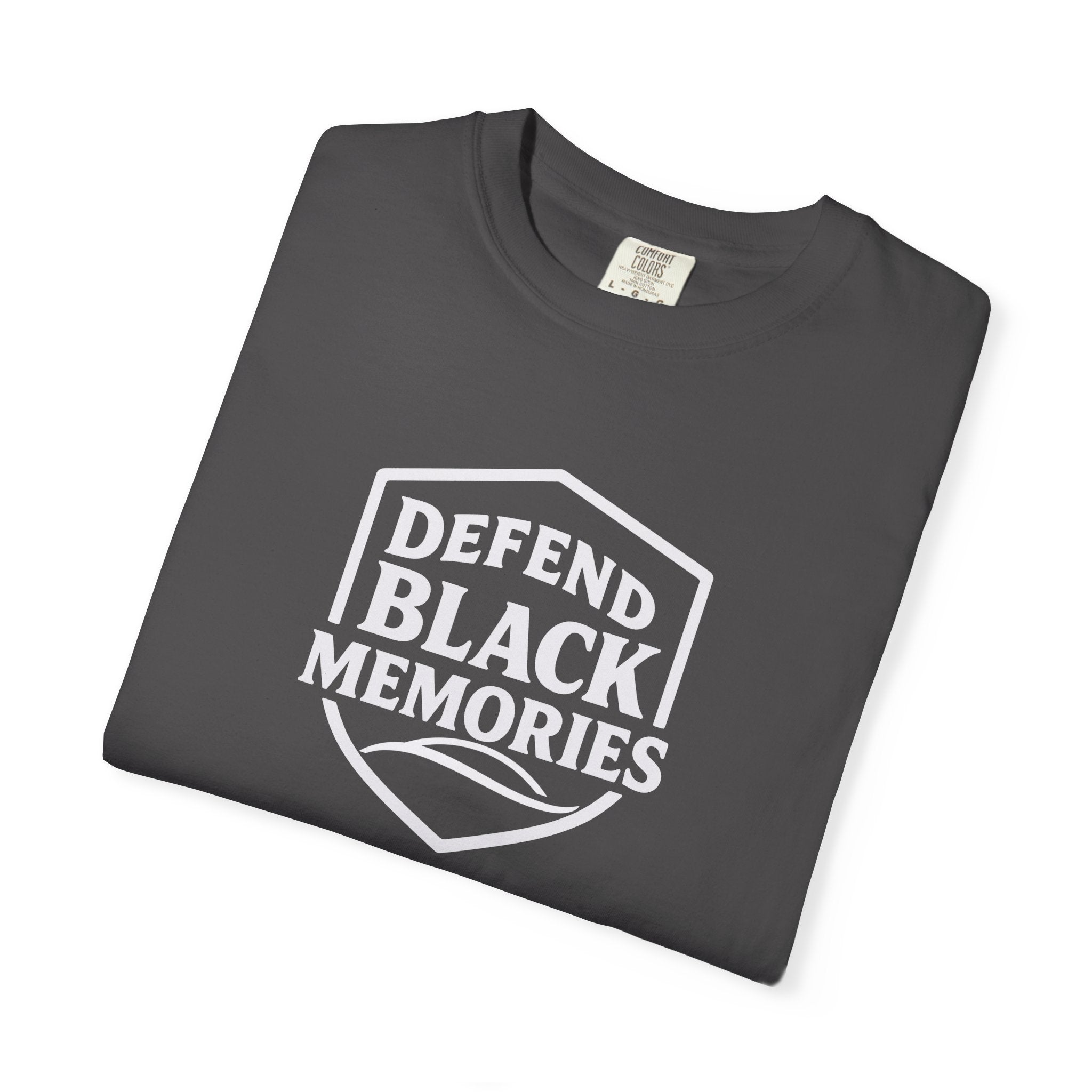 Defend Black Memories T-Shirt — Say What You Mean Without Saying A Word