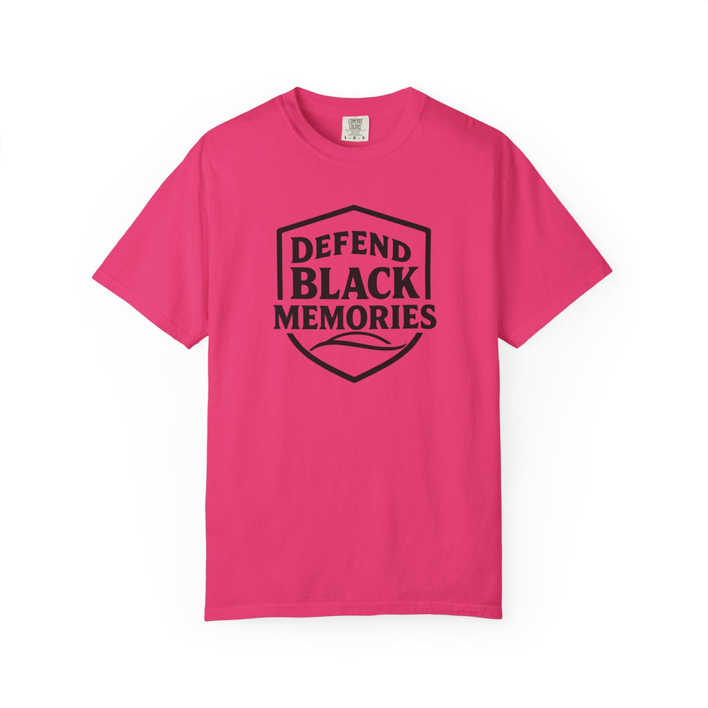 Defend Black Memories T-Shirt — Say What You Mean Without Saying A Word