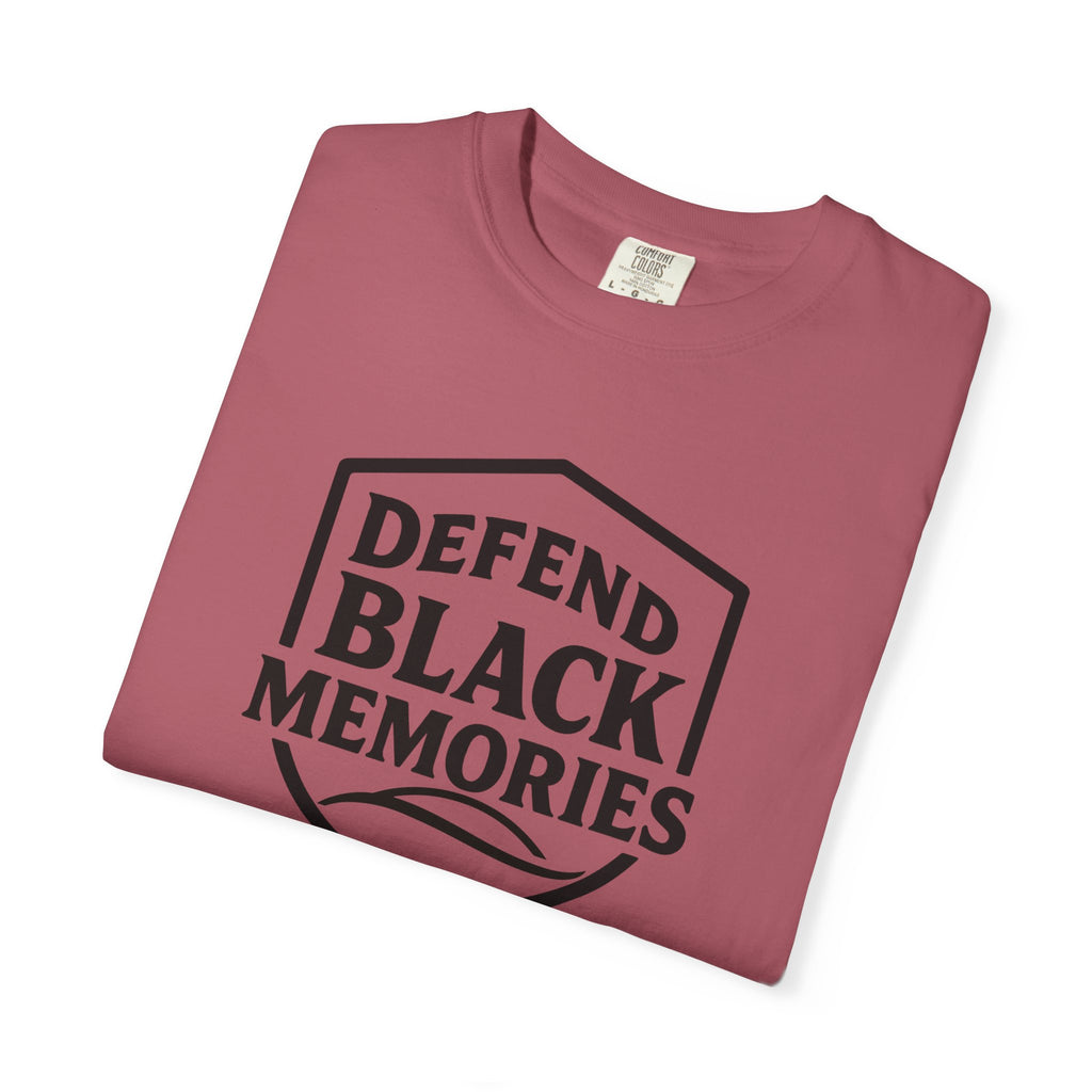 Defend Black Memories T-Shirt — Say What You Mean Without Saying A Word
