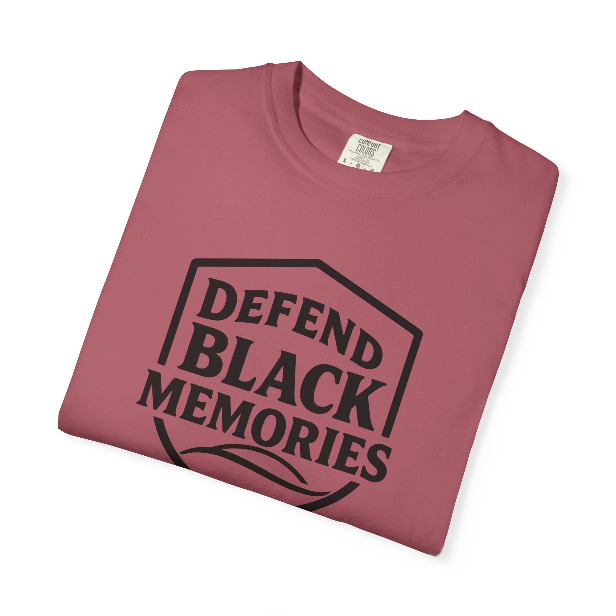Defend Black Memories T-Shirt — Say What You Mean Without Saying A Word