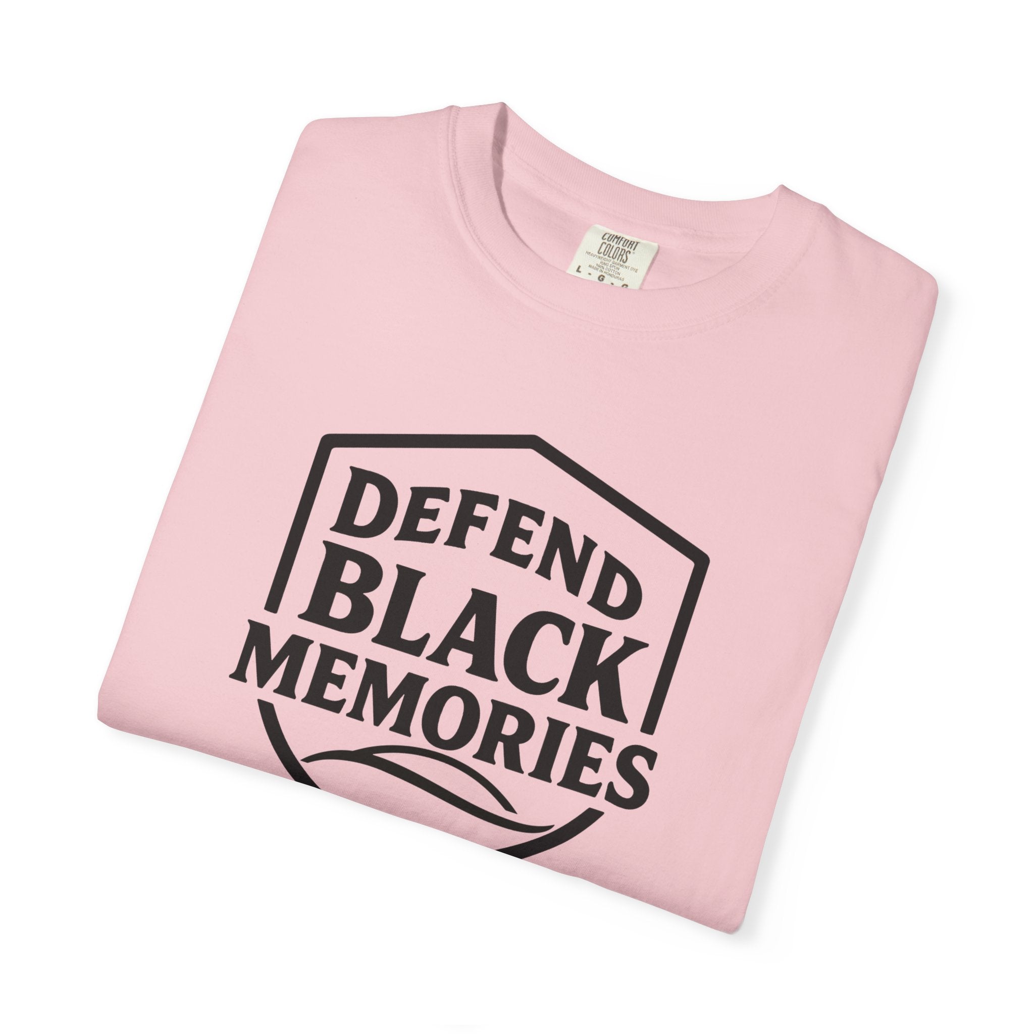 Defend Black Memories T-Shirt — Say What You Mean Without Saying A Word