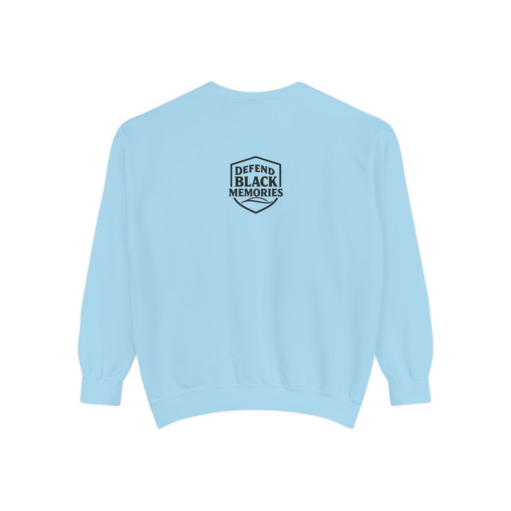 Defend Black Memory:Susie King Taylor: Unisex Garment-Dyed Sweatshirt