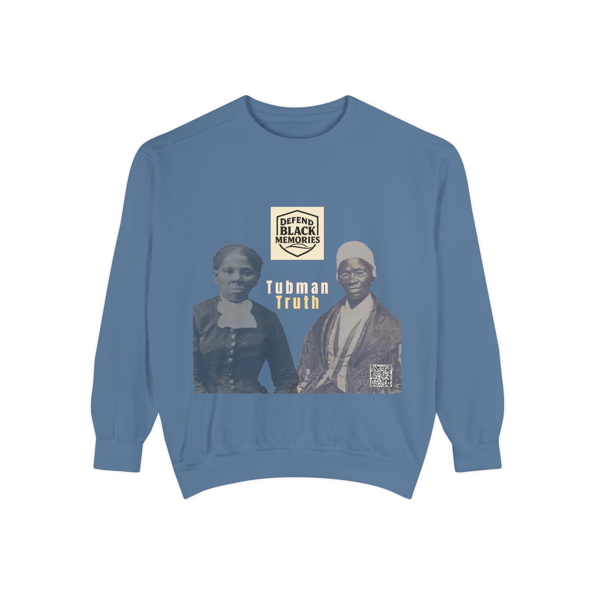 Defend Black Memories: Unisex, Tubman-Truth Garment-Dyed Sweatshirt
