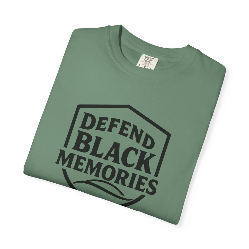 Defend Black Memories T-Shirt — Say What You Mean Without Saying A Word