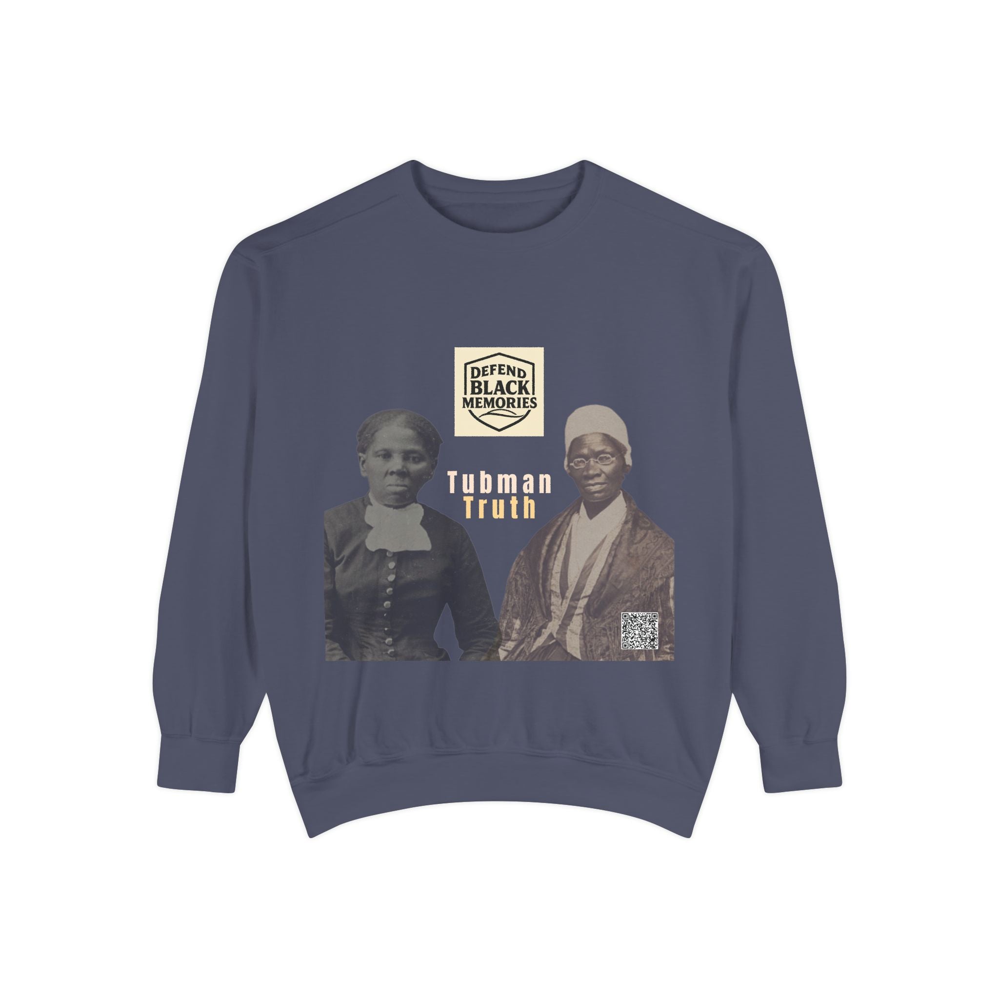 Defend Black Memories: Unisex, Tubman-Truth Garment-Dyed Sweatshirt
