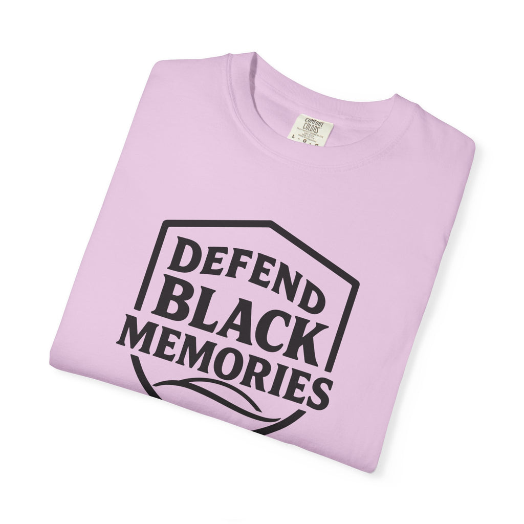 Defend Black Memories T-Shirt — Say What You Mean Without Saying A Word