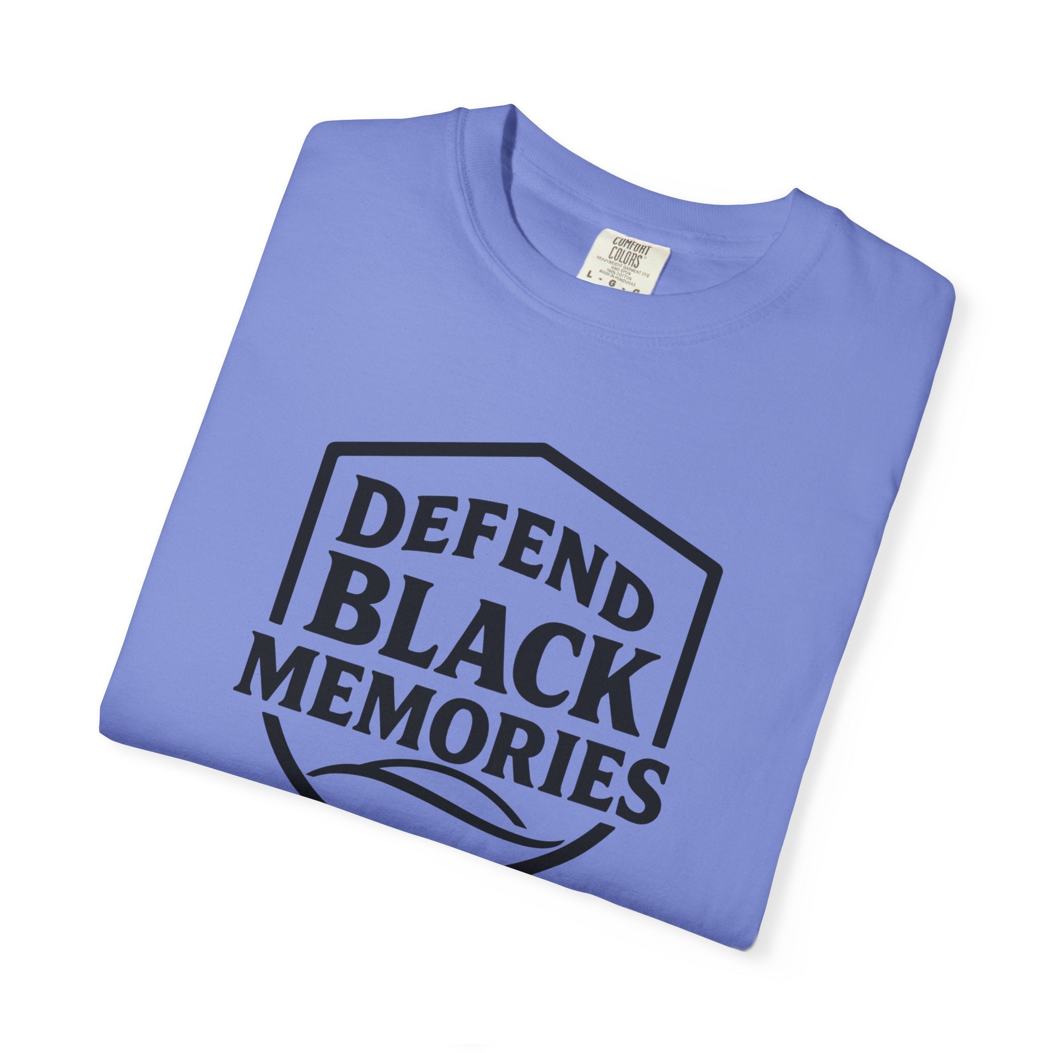 Defend Black Memories T-Shirt — Say What You Mean Without Saying A Word