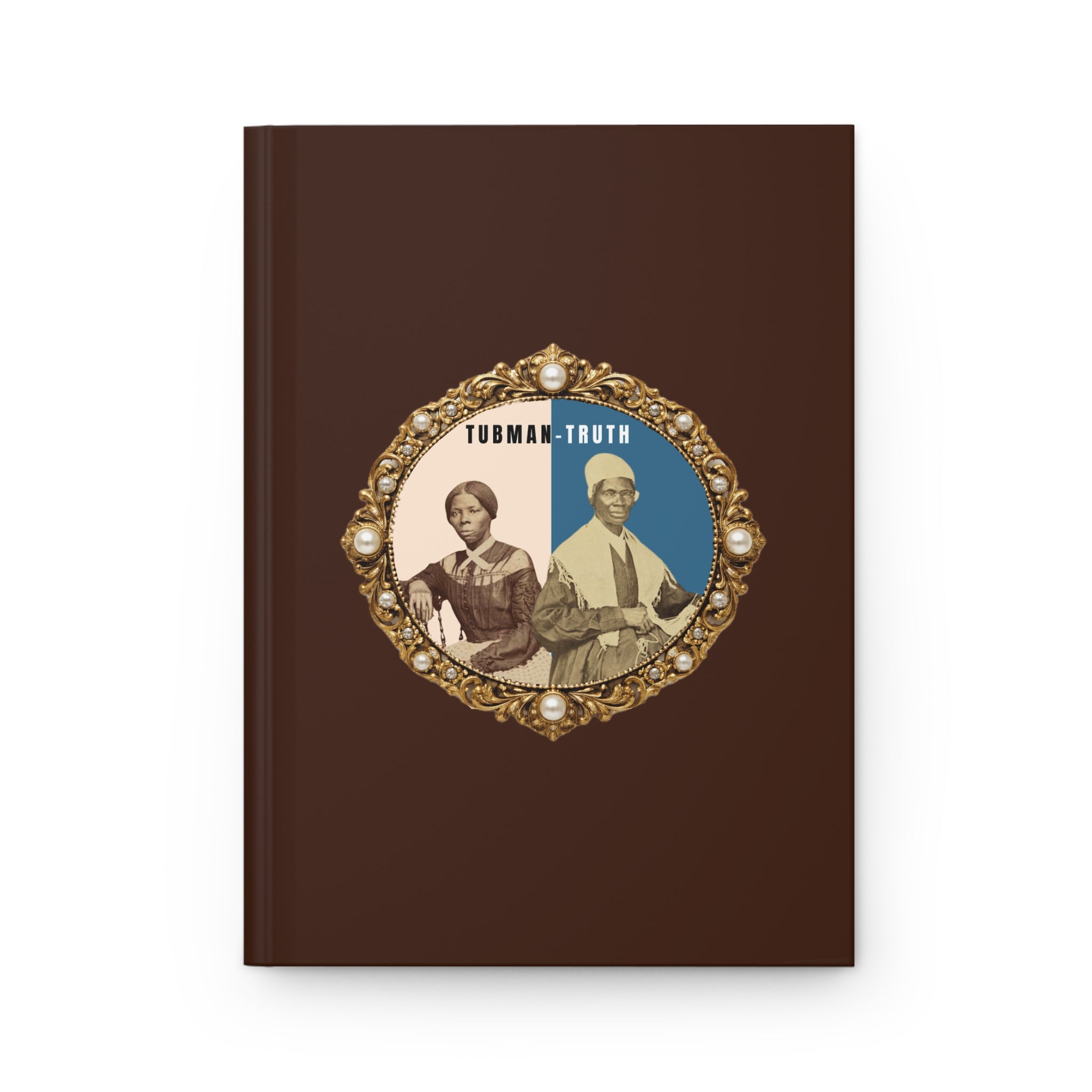 Tubman-Truth, Hardcover Journal Matte (Chocolate)