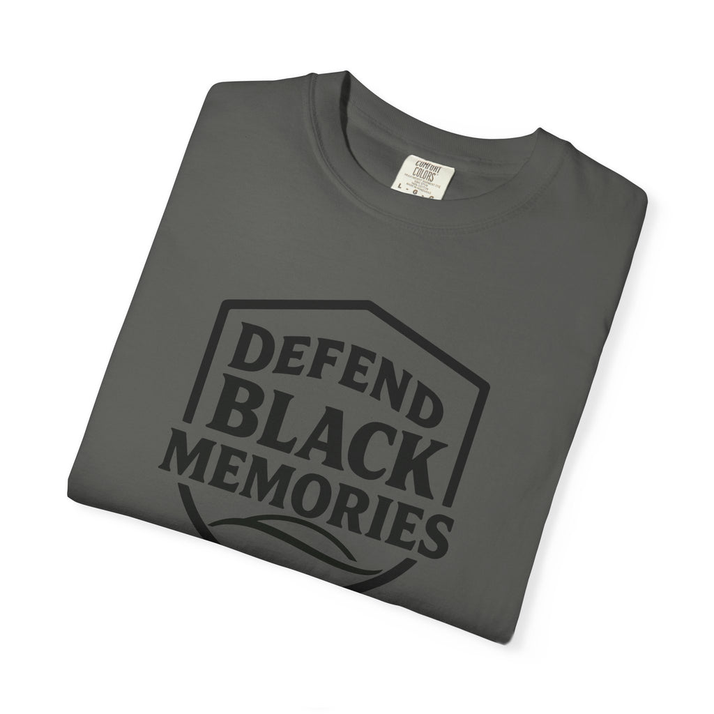 Defend Black Memories T-Shirt — Say What You Mean Without Saying A Word
