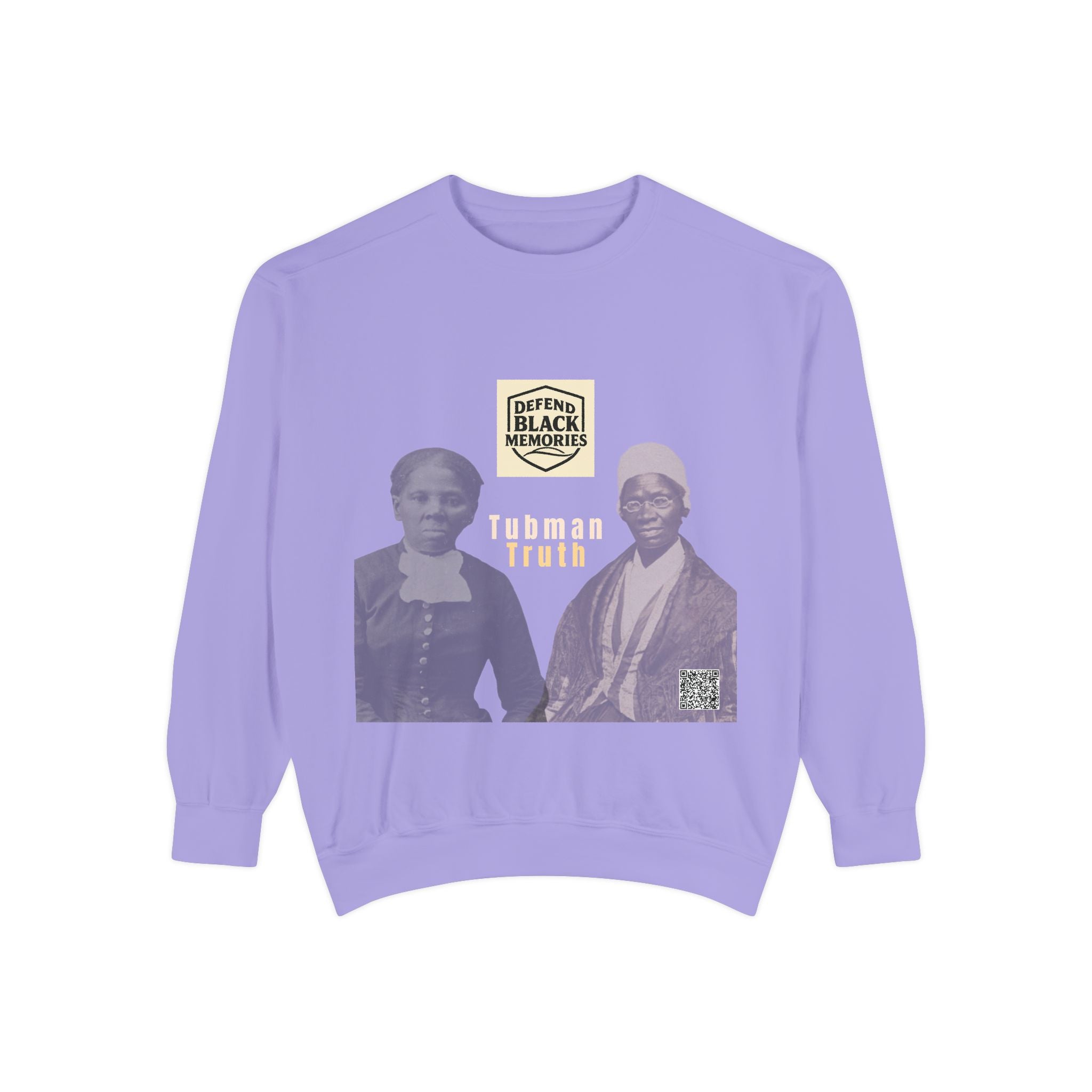 Defend Black Memories: Unisex, Tubman-Truth Garment-Dyed Sweatshirt