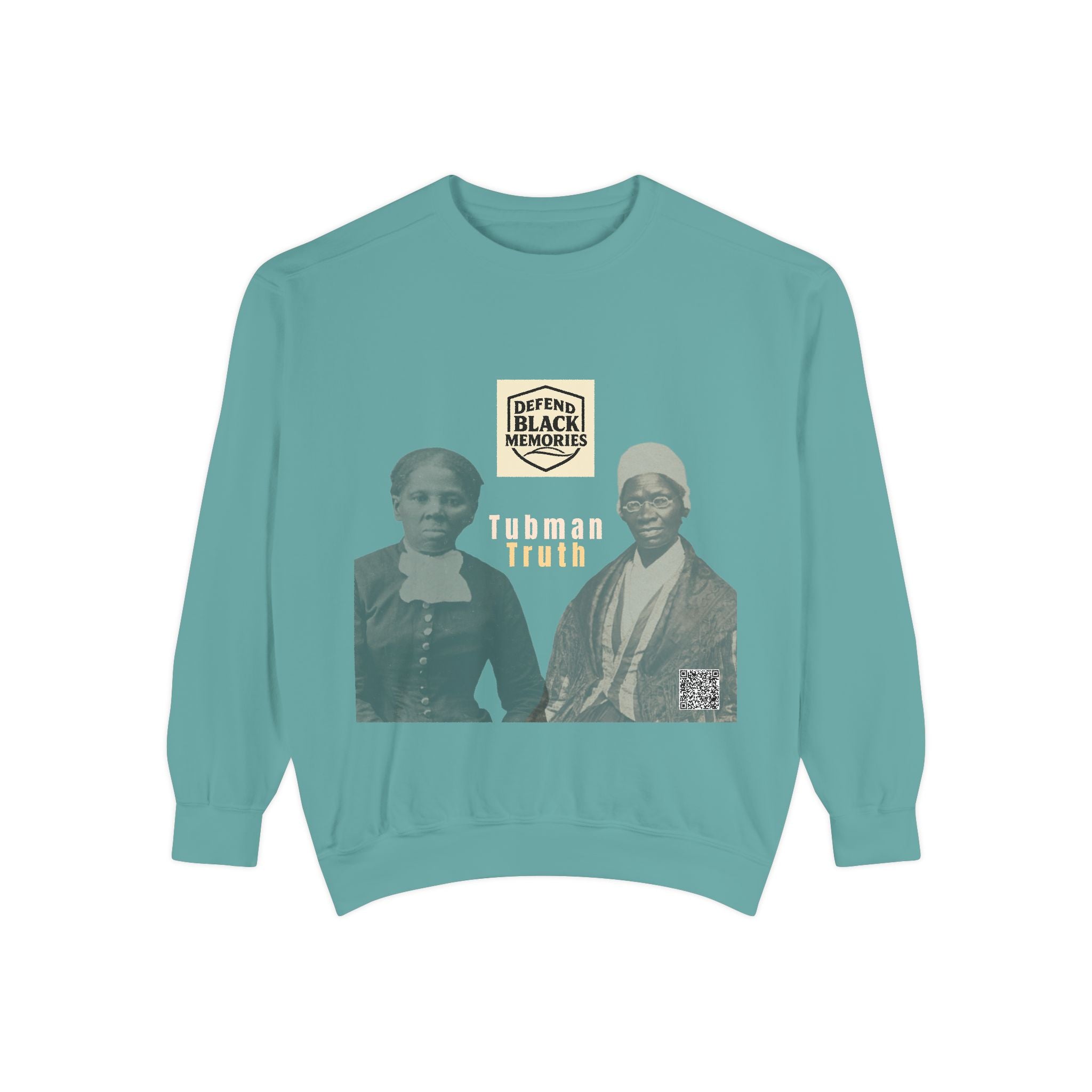 Defend Black Memories: Unisex, Tubman-Truth Garment-Dyed Sweatshirt