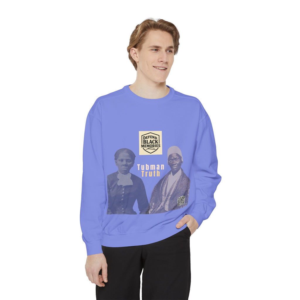 Defend Black Memories: Unisex, Tubman-Truth Garment-Dyed Sweatshirt