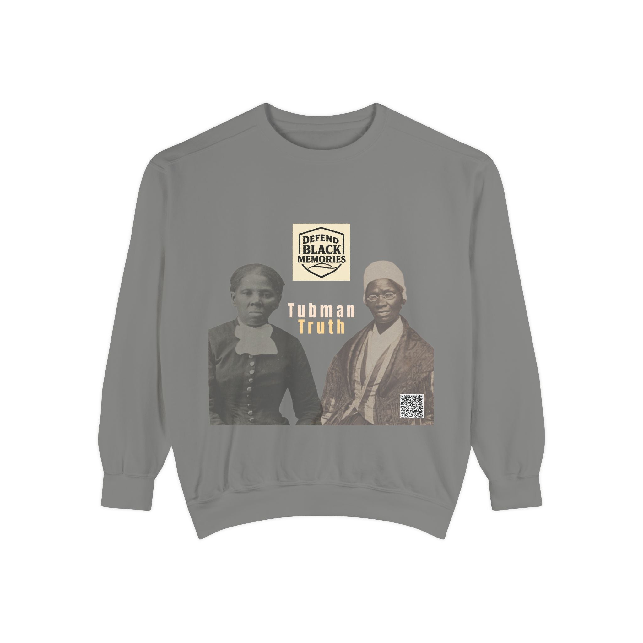 Defend Black Memories: Unisex, Tubman-Truth Garment-Dyed Sweatshirt